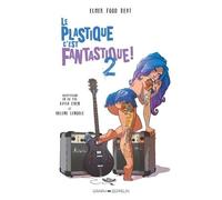 Le Plastique C'est Fantastique ! Tome 2