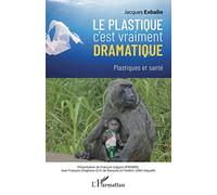Le plastique c'est vraiment dramatique: Plastiques et santé