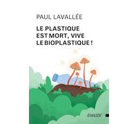 Le plastique est mort, vive le bioplastique !