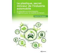 Le plastique, secret minceur de l'industrie automobile Du polymère au biocomposite : l'ingénierie pour la mobilité de demain - Quentin Bourgogne - Edp Sciences - broché - Essai