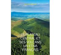 Le plateau central et ses volcans un Etna français: Une exploration géologique du coeur volcanique de la France