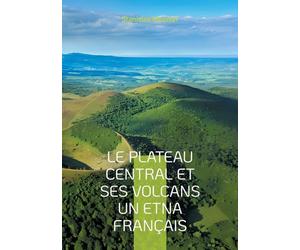 Le plateau central et ses volcans un Etna français: Une exploration géologique du coeur volcanique de la France