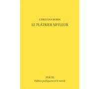 Le Platrier Siffleur Christian Bobin (Auteur)