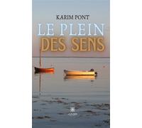 Le plein des sens - Karim Pont - Le Lys Bleu - broché - Poésie