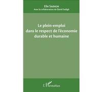 Le plein-emploi dans le respect de l'économie durable et humaine - Elie Sadigh - L'harmattan - broché - Etude
