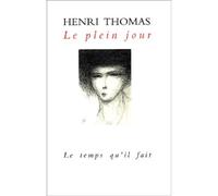 Le Plein jour - Henri Thomas - Le Temps Qu'il Fait - broché - Roman
