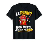 Le Plein Non Merci Je Ne suis Pas Riche Humour Essence T-Shirt