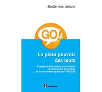 Le plein pouvoir des mots - Comment déclencher et maintenir la motivation des autres... et de soi-mê: Comment déclencher et maintenir la motivation des autres... et de soi-même grâce au Profil Lab