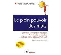 Le plein pouvoir des mots: Comment déclencher et maintenir la motivation des autres... et de soi-même grâce au profil LAB