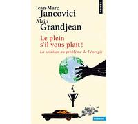 Le Plein s'il vous plaît ! La solution au problème de l'énergie - Alain Grandjean - Points - Poche - Etude