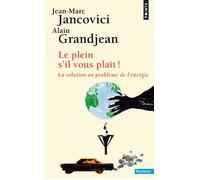 Le Plein s'il vous plaît ! La solution au problème de l'énergie - Jean-Marc Jancovici - Points - Poche - Etude