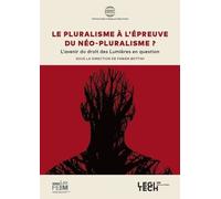 Le Pluralisme À L'épreuve Du Néopluralisme ? - L'avenir Du Droit Des Lumières En Question