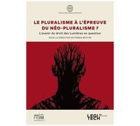 Le Pluralisme À L'épreuve Du Néopluralisme ? - L'avenir Du Droit Des Lumières En Question
