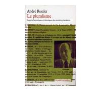 Le pluralisme Aspects historiques et théoriques des sociétés pluralistes - André Reszler - Table ronde - Poche - Essai