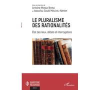 Le pluralisme des rationalités Etat des lieux, débats et interrogations - Antoine Manga Bihina - L'harmattan - broché - Essai