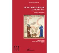 Le Plurilinguisme Au Moyen Age - Orient-Occident : De Babel À La Langue Une