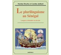 Le plurilinguisme au Sénégal Langues et identités en devenir - Martine Dreyfus - Karthala - broché - Essai