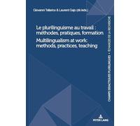 Le plurilinguisme au travail : méthodes, pratiques, formation / Multilingualism at work: methods, practices, teaching