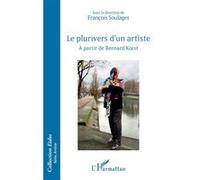 Le plurivers d’un artiste À partir de Bernard Koest - François Soulages - L'harmattan - broché - Monographie