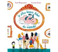 Le plus beau bébé du monde - Un livre drôle et poétique - dès 3 ans