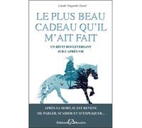 Le plus beau cadeau qu'il m'ait fait - Un récit bouleversant sur l'après-vie