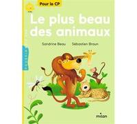 Le plus beau des animaux Sandrine Beau (Auteur), Sébastien Braun (Illustration)