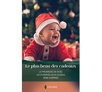 Le plus beau des cadeaux: La promesse de Noël - Un si merveilleux cadeau - Bébé-surprise
