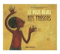 Le Plus Beau des Trésors Robert Giraud (Auteur), Charlotte Gastaut (Auteur), Charlotte Gastaut (Illustration), Albena Lair-Ivanovitch (Auteur)