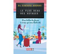 Le plus beau des voyages Pour botter les fesses à ce(ux) qui nous limite(nt) - Cinthya Arenas - M+ Editions - broché - Guide