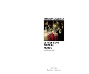 Le plus beau diner du monde et autres contes - Auguste de Villiers de l'Isle-Adam - Manucius Eds - broché - Roman