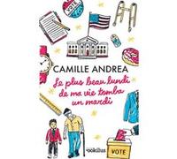 Le plus beau lundi de ma vie... tomba un mardi ! Camille Andrea (Auteur)