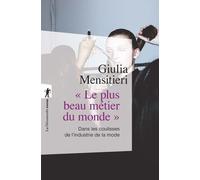 Le plus beau métier du monde - Dans les coulisses de l'industrie de la mode - Giulia Mensitieri - La découverte - Poche - Essai