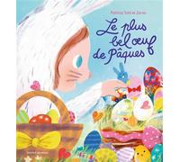 Le plus bel oeuf de Pâques - Patricia Toht - Bayard Jeunesse - cartonné - Album jeunesse