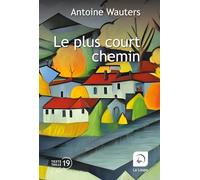 Le plus court chemin Antoine Wauters (Auteur)