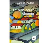 Le plus court chemin Antoine Wauters (Auteur)