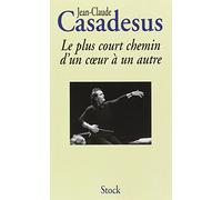 LE PLUS COURT CHEMIN D UN COEUR A UN AUTRE: Histoire d'une passion
