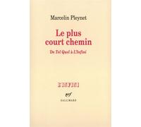 Le Plus court chemin De "Tel Quel" à "L'Infini" - Marcelin Pleynet - Gallimard - broché - Livre