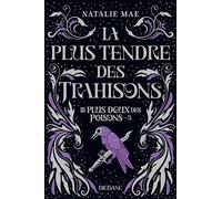 Le plus doux des poisons, T3 : La plus tendre des trahisons