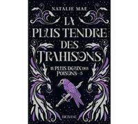 Le plus doux des poisons, T3 : La plus tendre des trahisons Natalie Mae (Auteur), Laurence Boischot (Traduction)
