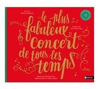 Le plus fabuleux concert de tous les temps Hubert Ben Kemoun (Auteur), Marc-Olivier Dupin (Compositeur), Sébastien Pelon (Illustration), Judith Gueyfier (Illustration), Nicolas Duffaut (Illustration),