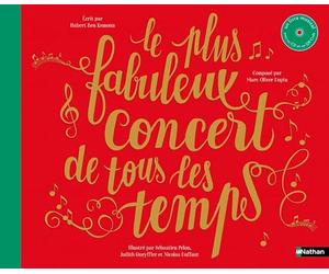 Le plus fabuleux concert de tous les temps - Une aventure musicale extraordinaire autour du monde, dès 4 ans