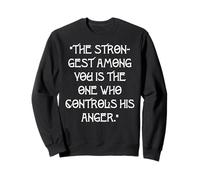 « Le Plus Fort d'entre Vous est celui Qui contrôle sa colère. » Sweatshirt