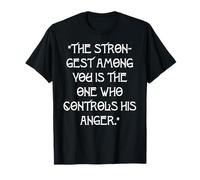 « Le Plus Fort d'entre Vous est celui Qui contrôle sa colère. » T-Shirt