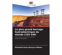 Le Plus Grand Barrage Hydroélectrique Du Monde (105 Gw)