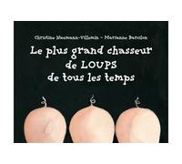 Le plus grand chasseur de loups de tous les temps - Marianne Barcilon - Ecole Des Loisirs - broché - Album jeunesse dès 3 ans