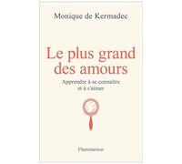Monique de Kermadec – Le plus grand des amours – Apprendre à se connaître et à s'aimer – Broché
