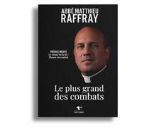 Le plus grand des combats - Deuxième édition enrichie d’une nouvelle préface - Abbé Matthieu Raffray