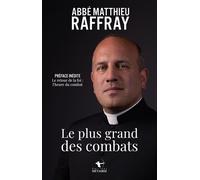Le plus grand des combats Préface inédite : Le retour de la foi : l'heure du combat - Matthieu Raffray - Hetairie - broché - Essai