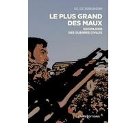 Le Plus Grand Des Maux - Sociologie Des Guerres Civiles