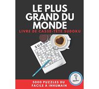 LE PLUS GRAND DU MONDE LIVRE DE CASSE-TÊTE SUDOKU - 5000 puzzles DU FACILE À INHUMAIN: Énorme collection XXL comprenant les solutions - livre de ... adultes, ainsi que pour les grands-parents